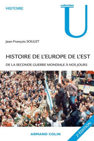 Title: Histoire de l'Europe de l'Est: De la Seconde Guerre mondiale à nos jours, Author: Jean-François Soulet