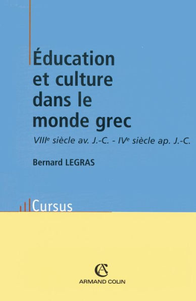 Éducation et culture dans le monde grec: VIIIe siècle av. J.-C. - IVe siècle ap. J.-C.