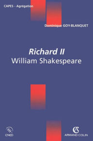 Title: Richard II: William Shakespeare, Author: Dominique  Goy-Blanquet