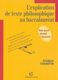 Title: L'explication de texte philosophique au baccalauréat, Author: Frédéric Cossuta