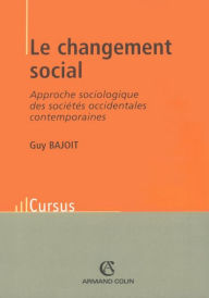 Title: Le changement social: Approche sociologique des sociétés occidentales contemporaines, Author: Guy Bajoit