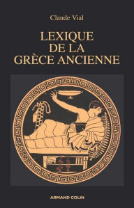 Title: Lexique de la Grèce ancienne, Author: Monique Vial