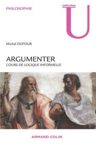 Title: Argumenter: Cours de logique informelle, Author: Michel Dufour