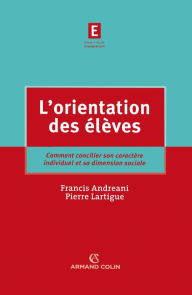 Title: L'orientation des élèves: Comment concilier son caractère individuel et sa dimension sociale, Author: Pierre Lartigue