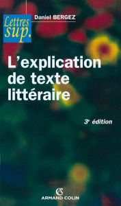 Title: L'explication de texte littéraire, Author: Daniel Bergez