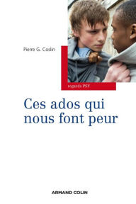 Title: Ces ados qui nous font peur, Author: Pierre G. Coslin