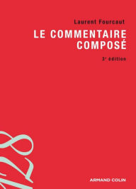 Title: Le commentaire composé, Author: Laurent Fourcaut
