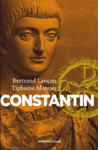 Title: Constantin: Un Auguste chrétien, Author: Bertrand Lançon
