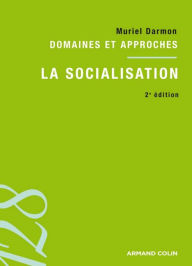 Title: La socialisation: Domaines et approches, Author: Muriel Darmon