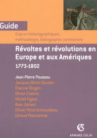 Title: Révoltes et révolutions en Europe et aux Amériques: 1773-1802, Author: Jean-Pierre Poussou