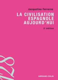 Title: La civilisation espagnole d'aujourd'hui, Author: Jacqueline Ferreras