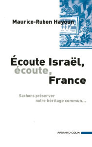 Title: Ecoute Israël, écoute France, Author: Maurice-Ruben Hayoun