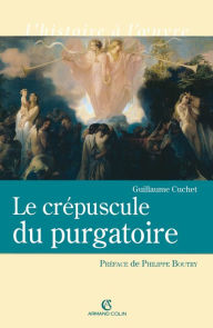 Title: Le crépuscule du purgatoire, Author: Guillaume Cuchet