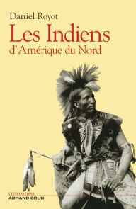 Title: Les indiens d'Amérique du nord, Author: Daniel Royot