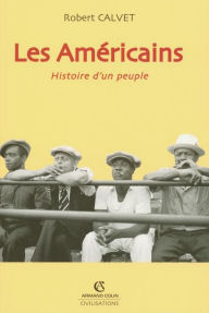 Title: Les Américains: Histoire d'un peuple, Author: Robert Calvet