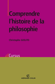 Title: Comprendre l'histoire de la philosophie, Author: Christophe Giolito