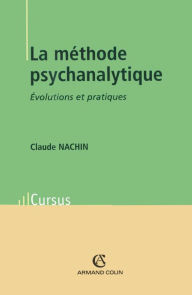 Title: La méthode psychanalytique: Évolutions et pratiques, Author: Claude Nachin