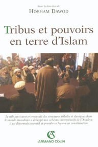 Title: Tribus et pouvoirs en terre d'Islam, Author: Hosham Dawod