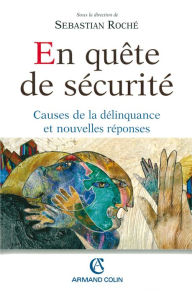 Title: Enquête de sécurité: Causes de la délinquance et nouvelles réponses, Author: Sebastian Roché