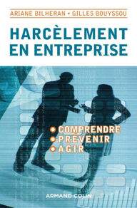 Title: Harcèlement en entreprise: Comprendre, prévenir, agir, Author: Gilles Bouyssou