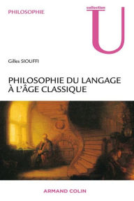 Title: Philosophie du langage à l'âge classique, Author: Gilles Siouffi