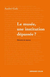 Title: Le musée, une institution dépassée ?, Author: André Gob