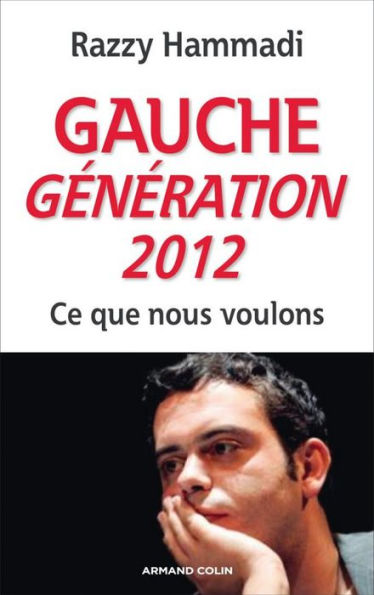 Gauche. Génération 2012: Ce que nous voulons