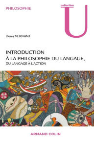 Title: Introduction à la philosophie contemporaine du langage: Du langage à l'action, Author: Denis Vernant