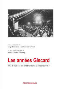 Title: Les années Giscard: 1978-1981 : les institutions à l'épreuve ?, Author: Armand Colin