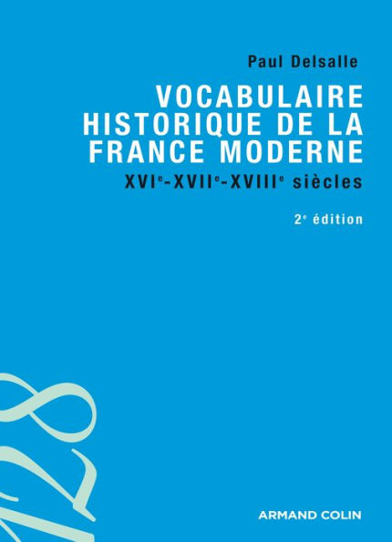 Vocabulaire historique de la France moderne: XVIe-XVIIe-XVIIIe siècles