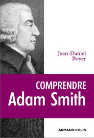 Title: Comprendre Adam Smith, Author: Jean-Daniel Boyer