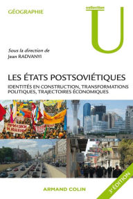 Title: Les Etats postsoviétiques: Identités en construction, transformations politiques, trajectoires économiques, Author: Jean Radvanyi