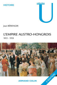 Title: L'Empire austro-hongrois: 1815-1918, Author: Jean Bérenger