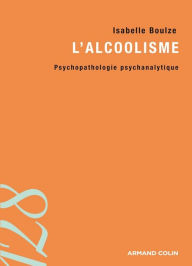 Title: L'alcoolisme: Psychopathologie psychanalytique, Author: Isabelle Boulze