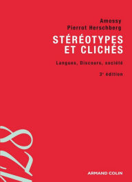 Title: Stéréotypes et clichés - 3e éd.: Langue, discours, société, Author: Ruth Amossy