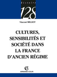 Title: Cultures, sensibilités et société dans la France d'Ancien Régime, Author: Vincent Milliot