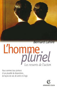 Title: L'homme pluriel: Les ressorts de l'action, Author: Bernard Lahire