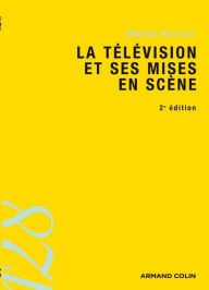 Title: La télévision et ses mises en scène, Author: Hélène Duccini