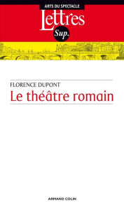 Title: Le théâtre romain, Author: Florence Dupont