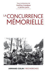 Title: La concurrence mémorielle, Author: Geoffrey Grandjean