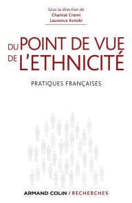 Title: Du point de vue de l'ethnicité: Pratiques françaises, Author: Chantal Crenn