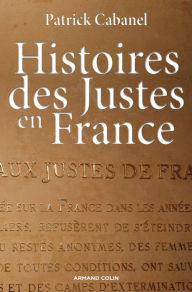 Title: Histoire des Justes en France, Author: Patrick Cabanel