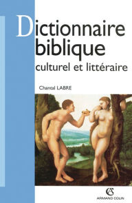 Title: Dictionnaire biblique culturel et littéraire, Author: Chantal Labre