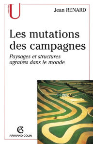 Title: Les mutations des campagnes: Paysages et structures agraires dans le monde, Author: 