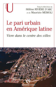 Title: Le pari urbain en Amérique latine: Vivre dans le centre des villes, Author: Armand Colin