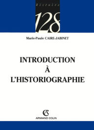 Title: Introduction à l'historiographie, Author: Marie-Paule Caire-Jabinet