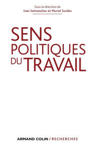 Title: Sens politiques du travail, Author: Ivan Sainsaulieu