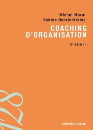 Title: Coaching d'organisation: Outils et pratiques, Author: Michel Moral