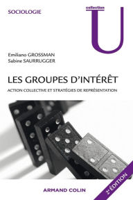 Title: Les groupes d'intérêt: Action collective et stratégies de représentation, Author: Emiliano Grossman