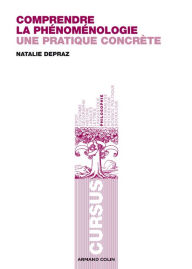 Title: Comprendre la phénoménologie: Une pratique concrète, Author: Natalie Depraz